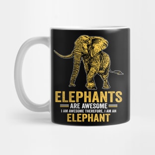 Elephants Are Awesome I Am Awesome Therefore I Am An Elephant Mug